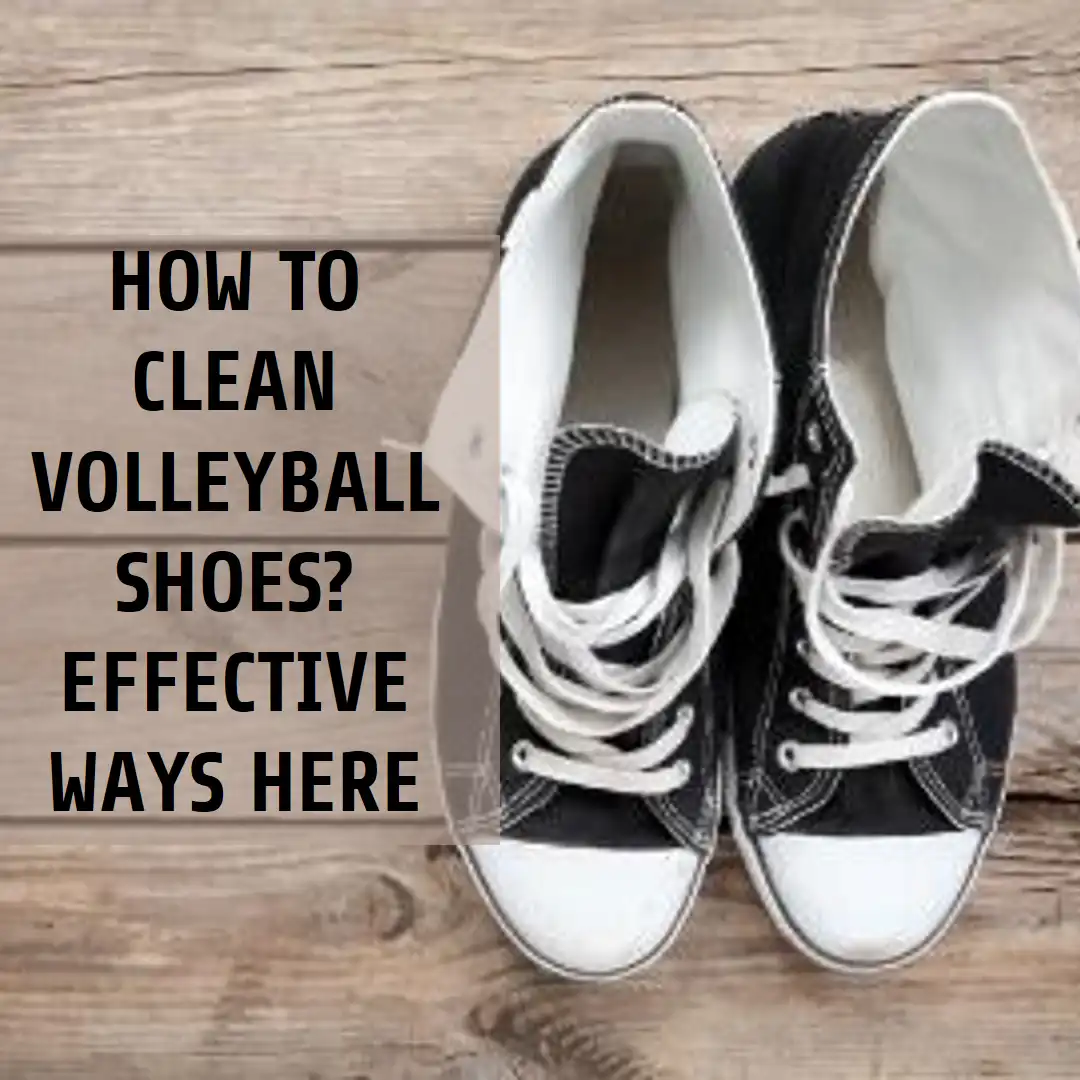 How To Clean Volleyball Shoes? Step by step