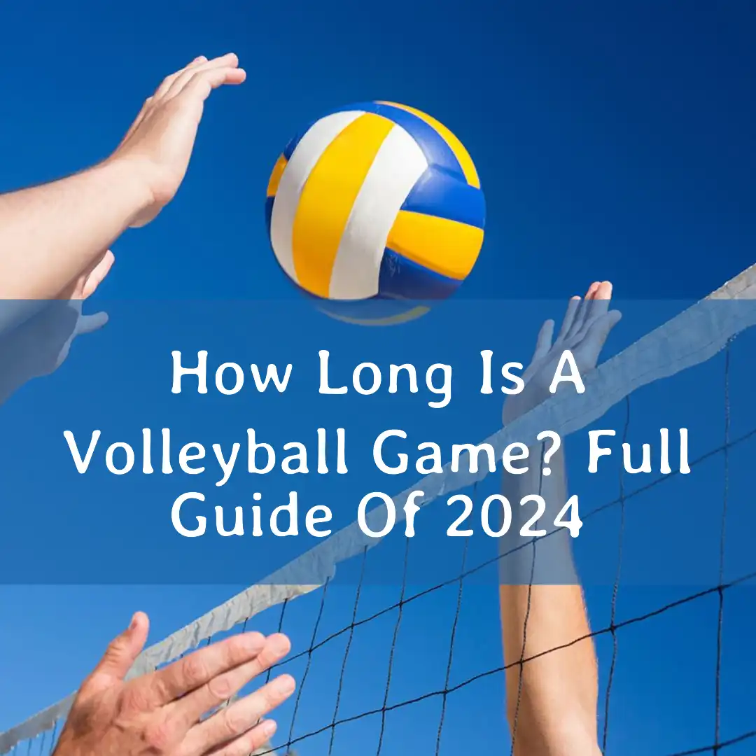 How Long Is A Volleyball Game College Tournaments   Volleyball Game Duration.webp