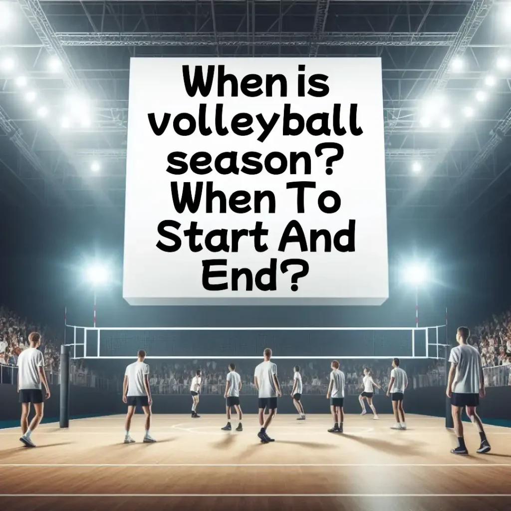 When is volleyball season? When To Start And End?