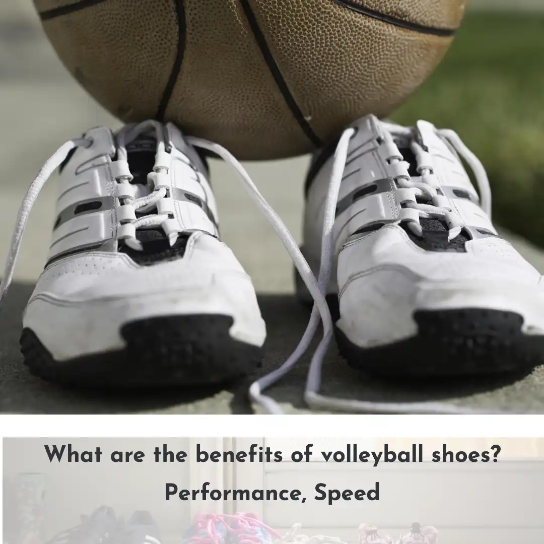 What are the benefits of volleyball shoes? Performance, Speed